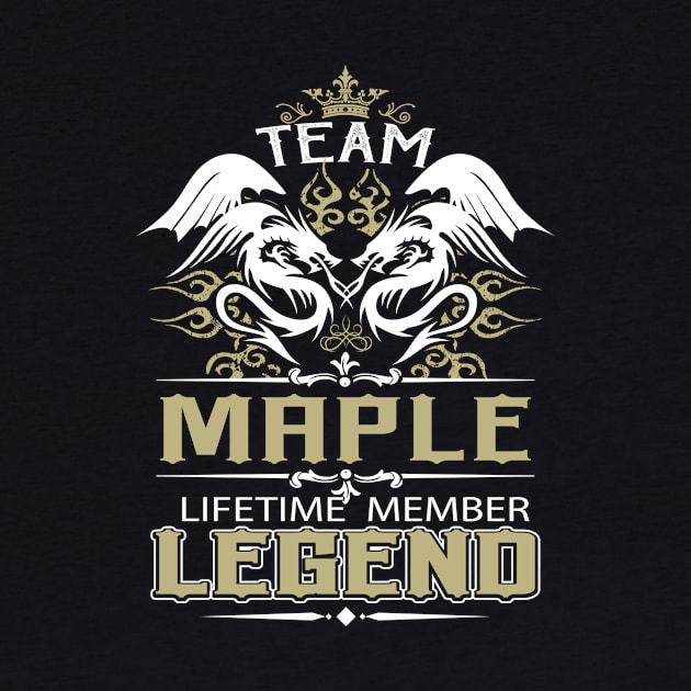 Maple Name T Shirt -  Team Maple Lifetime Member Legend Name Gift Item Tee by yalytkinyq